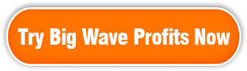 Try Big Wave Profits Now